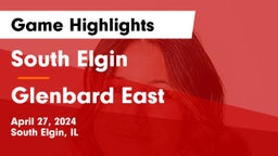 South Elgin  vs Glenbard East  Game Highlights - April 27, 2024