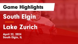 South Elgin  vs Lake Zurich  Game Highlights - April 22, 2024