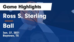 Ross S. Sterling  vs Ball  Game Highlights - Jan. 27, 2021