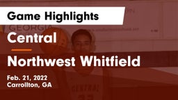 Central  vs Northwest Whitfield  Game Highlights - Feb. 21, 2022