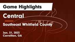 Central  vs Southeast Whitfield County Game Highlights - Jan. 31, 2023