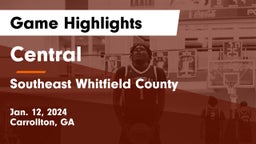 Central  vs Southeast Whitfield County Game Highlights - Jan. 12, 2024