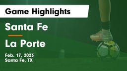 Santa Fe  vs La Porte  Game Highlights - Feb. 17, 2023