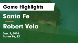Santa Fe  vs Robert Vela  Game Highlights - Jan. 5, 2024