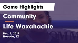 Community  vs Life Waxahachie Game Highlights - Dec. 9, 2017