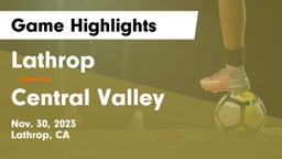 Lathrop  vs Central Valley  Game Highlights - Nov. 30, 2023