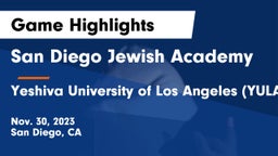 San Diego Jewish Academy  vs Yeshiva University of Los Angeles (YULA) Game Highlights - Nov. 30, 2023