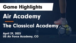 Air Academy  vs The Classical Academy  Game Highlights - April 29, 2023