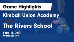 Kimball Union Academy vs The Rivers School Game Highlights - Sept. 15, 2023
