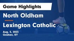 North Oldham  vs Lexington Catholic Game Highlights - Aug. 5, 2023