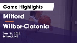 Milford  vs Wilber-Clatonia  Game Highlights - Jan. 31, 2023