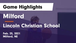 Milford  vs Lincoln Christian School Game Highlights - Feb. 25, 2021