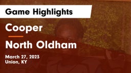 Cooper  vs North Oldham  Game Highlights - March 27, 2023