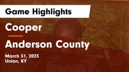 Cooper  vs Anderson County  Game Highlights - March 31, 2023
