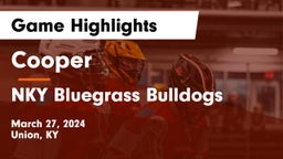 Cooper  vs NKY Bluegrass Bulldogs Game Highlights - March 27, 2024