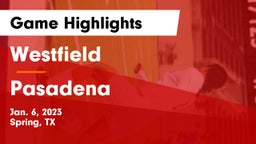 Westfield  vs Pasadena  Game Highlights - Jan. 6, 2023