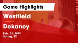 Westfield  vs Dekaney  Game Highlights - Feb. 22, 2023