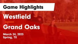 Westfield  vs Grand Oaks  Game Highlights - March 24, 2023