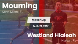Matchup: Mourning  vs. Westland Hialeah  2017