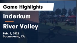 Inderkum  vs River Valley Game Highlights - Feb. 3, 2022