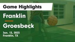 Franklin  vs Groesbeck  Game Highlights - Jan. 13, 2023