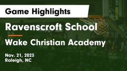 Ravenscroft School vs Wake Christian Academy  Game Highlights - Nov. 21, 2023