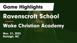Ravenscroft School vs Wake Christian Academy  Game Highlights - Nov. 21, 2023