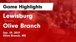 Lewisburg  vs Olive Branch  Game Highlights - Jan. 29, 2019