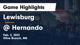 Lewisburg  vs @ Hernando Game Highlights - Feb. 3, 2023