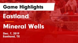 Eastland  vs Mineral Wells  Game Highlights - Dec. 7, 2019