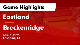 Eastland  vs Breckenridge  Game Highlights - Jan. 3, 2023