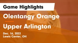 Olentangy Orange  vs Upper Arlington  Game Highlights - Dec. 16, 2022