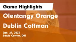 Olentangy Orange  vs Dublin Coffman  Game Highlights - Jan. 27, 2023