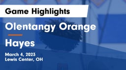 Olentangy Orange  vs Hayes  Game Highlights - March 4, 2023