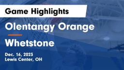 Olentangy Orange  vs Whetstone  Game Highlights - Dec. 16, 2023