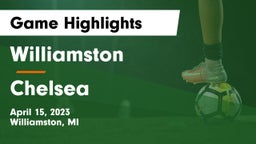 Williamston  vs Chelsea  Game Highlights - April 15, 2023