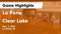 La Porte  vs Clear Lake  Game Highlights - Dec. 3, 2019