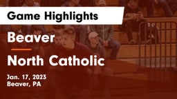 Beaver  vs North Catholic  Game Highlights - Jan. 17, 2023