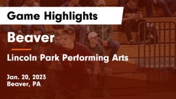 Beaver  vs Lincoln Park Performing Arts  Game Highlights - Jan. 20, 2023