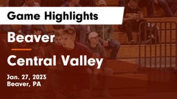Beaver  vs Central Valley  Game Highlights - Jan. 27, 2023