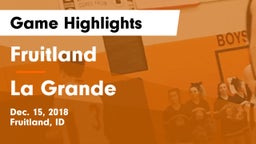 Fruitland  vs La Grande Game Highlights - Dec. 15, 2018