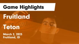 Fruitland  vs Teton  Game Highlights - March 2, 2023