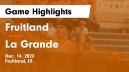 Fruitland  vs La Grande  Game Highlights - Dec. 14, 2023