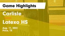 Carlisle  vs Latexo HS  Game Highlights - Aug. 11, 2022