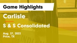 Carlisle  vs S & S Consolidated  Game Highlights - Aug. 27, 2022