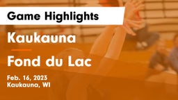 Kaukauna  vs Fond du Lac  Game Highlights - Feb. 16, 2023