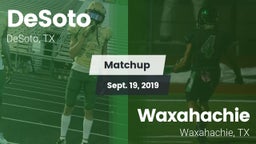 Matchup: DeSoto  vs. Waxahachie  2019