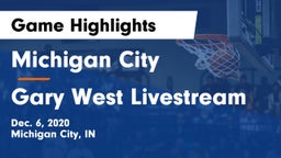 Michigan City  vs Gary West Livestream Game Highlights - Dec. 6, 2020