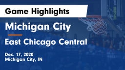 Michigan City  vs East Chicago Central  Game Highlights - Dec. 17, 2020
