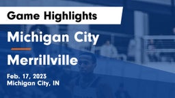 Michigan City  vs Merrillville  Game Highlights - Feb. 17, 2023